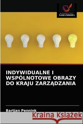 Indywidualne I Wspólnotowe Obrazy Do Kraju ZarzĄdzania Bartjan Pennink 9786202936545