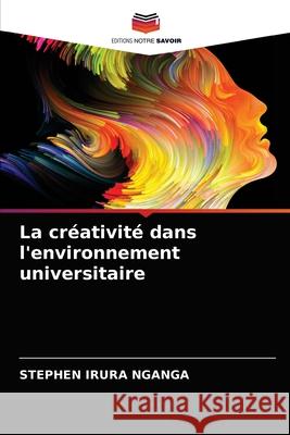 La créativité dans l'environnement universitaire Stephen Irura Nganga 9786202937993