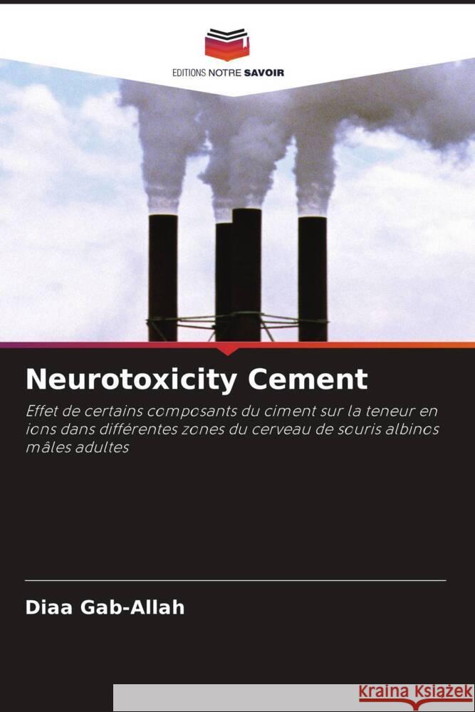 Neurotoxicity Cement Gab-Allah, Diaa 9786202938747 Editions Notre Savoir