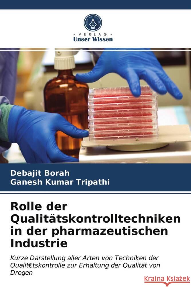 Rolle der Qualitätskontrolltechniken in der pharmazeutischen Industrie Borah, Debajit, Kumar Tripathi, Ganesh 9786202938839