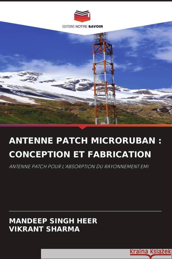 ANTENNE PATCH MICRORUBAN : CONCEPTION ET FABRICATION Singh Heer, Mandeep, Sharma, Vikrant 9786202939775