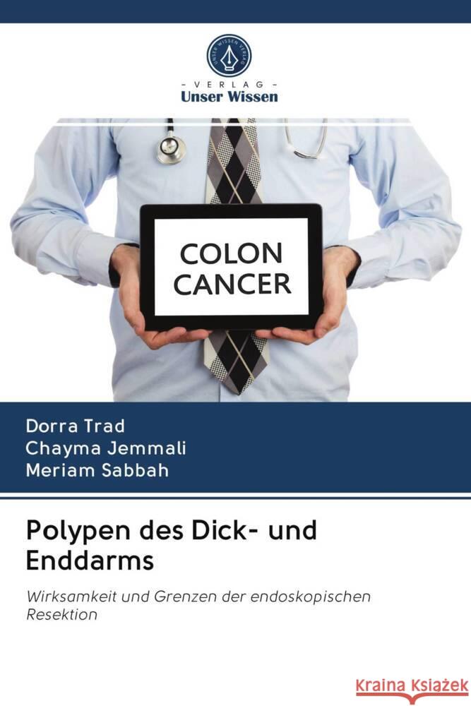 Polypen des Dick- und Enddarms Trad, Dorra, JEMMALI, CHAYMA, Sabbah, Mériam 9786202940238