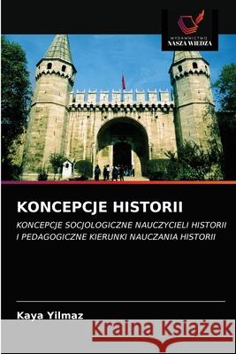 Koncepcje Historii Kaya Yilmaz 9786202941228