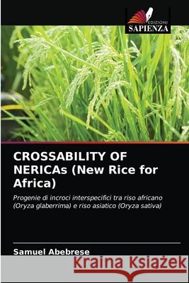 CROSSABILITY OF NERICAs (New Rice for Africa) Samuel Abebrese 9786202942003 Edizioni Sapienza