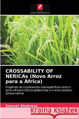 CROSSABILITY OF NERICAs (Novo Arroz para a África) Abebrese, Samuel 9786202942010 Edicoes Nosso Conhecimento