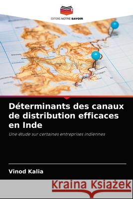 Déterminants des canaux de distribution efficaces en Inde Vinod Kalia 9786202943444