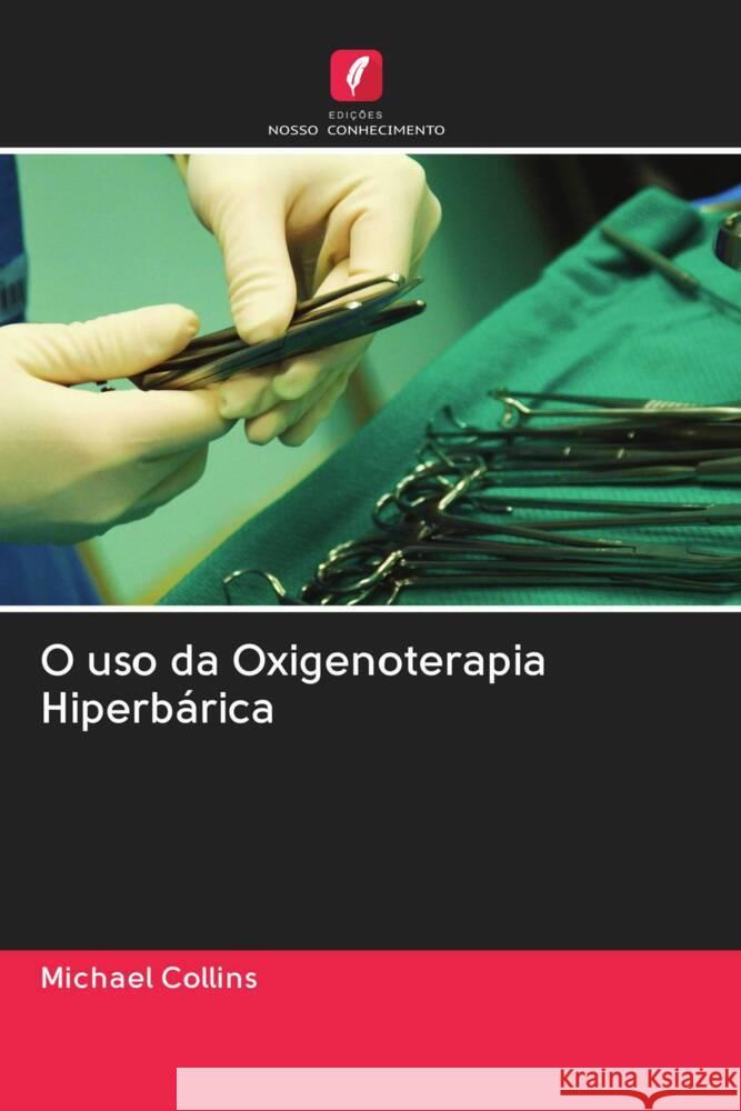 O uso da Oxigenoterapia Hiperbárica Collins, Michael 9786202947619 Edicoes Nosso Conhecimento