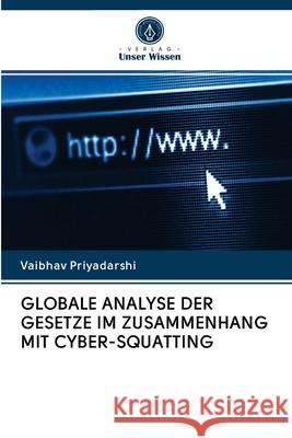 Globale Analyse Der Gesetze Im Zusammenhang Mit Cyber-Squatting Vaibhav Priyadarshi 9786202948364