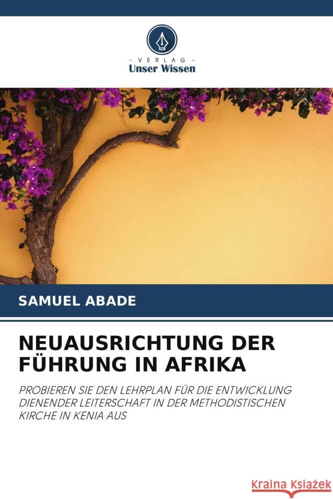 NEUAUSRICHTUNG DER FÜHRUNG IN AFRIKA Abade, Samuel 9786202950244 Verlag Unser Wissen