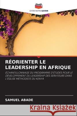 R?orienter Le Leadership En Afrique SAMUEL Abade 9786202950251 Editions Notre Savoir