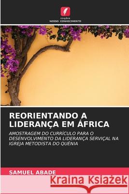 Reorientando a Lideran?a Em ?frica SAMUEL Abade 9786202950282 Edicoes Nosso Conhecimento