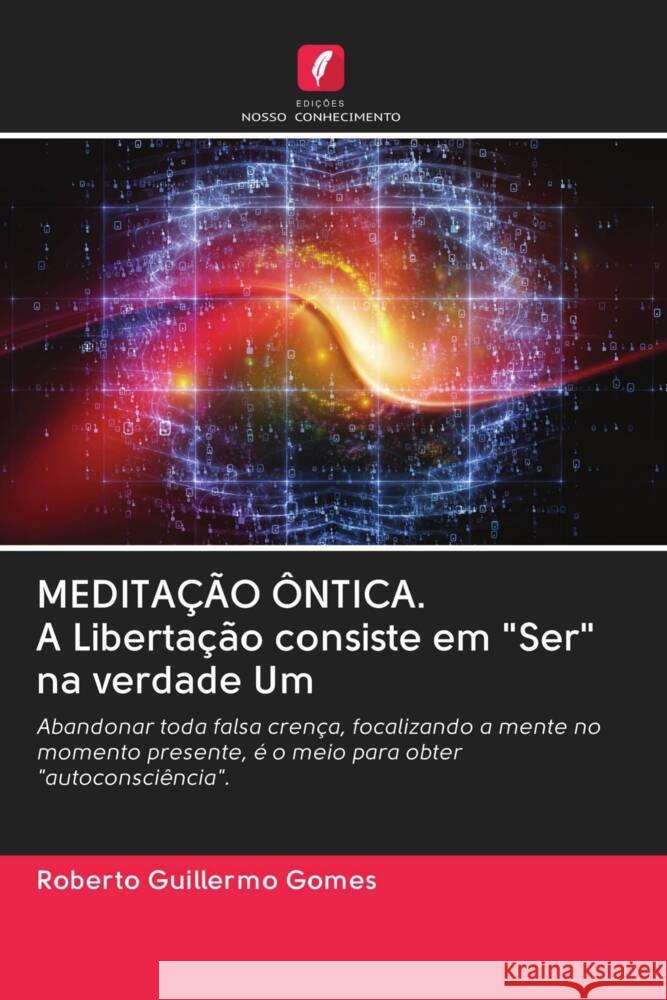 MEDITAÇÃO ÔNTICA. A Libertação consiste em 