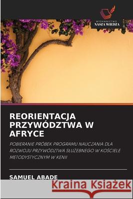 Reorientacja Przyw?dztwa W Afryce SAMUEL Abade 9786202950381 Wydawnictwo Nasza Wiedza