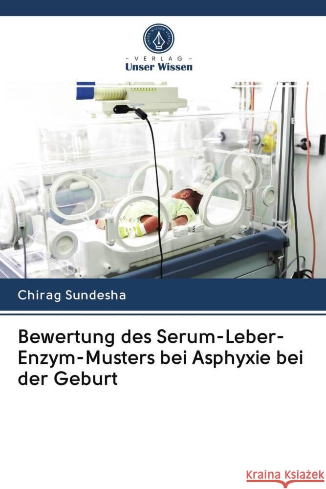 Bewertung des Serum-Leber-Enzym-Musters bei Asphyxie bei der Geburt Sundesha, Chirag 9786202950473