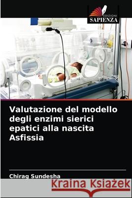 Valutazione del modello degli enzimi sierici epatici alla nascita Asfissia Chirag Sundesha 9786202950503