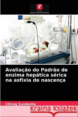 Avaliação do Padrão de enzima hepática sérica na asfixia de nascença Chirag Sundesha 9786202950534