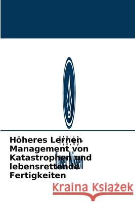 Höheres Lernen Management von Katastrophen und lebensrettende Fertigkeiten Pius Masai Mwachi 9786202950985