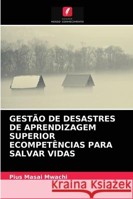 Gestão de Desastres de Aprendizagem Superior Ecompetências Para Salvar Vidas Pius Masai Mwachi 9786202951043