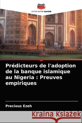 Prédicteurs de l'adoption de la banque islamique au Nigeria : Preuves empiriques Ezeh, Precious 9786202951128