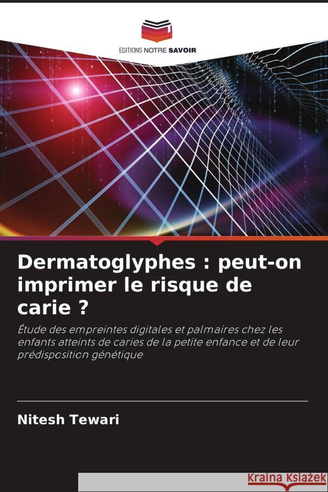 Dermatoglyphes : peut-on imprimer le risque de carie ? Tewari, Nitesh 9786202951586