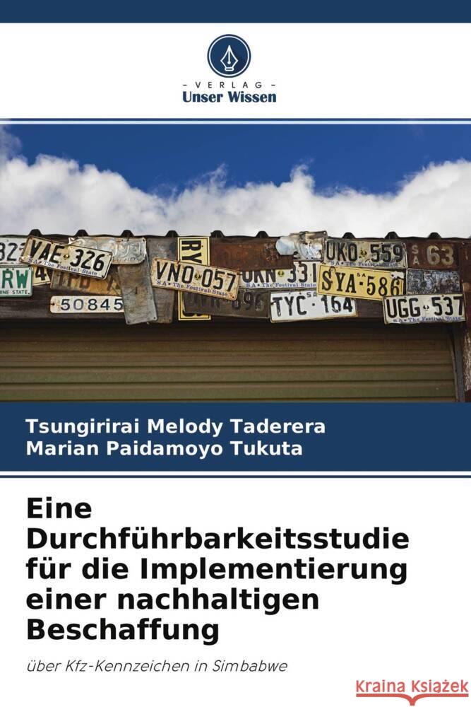 Eine Durchführbarkeitsstudie für die Implementierung einer nachhaltigen Beschaffung Melody Taderera, Tsungirirai, Paidamoyo Tukuta, Marian 9786202951906