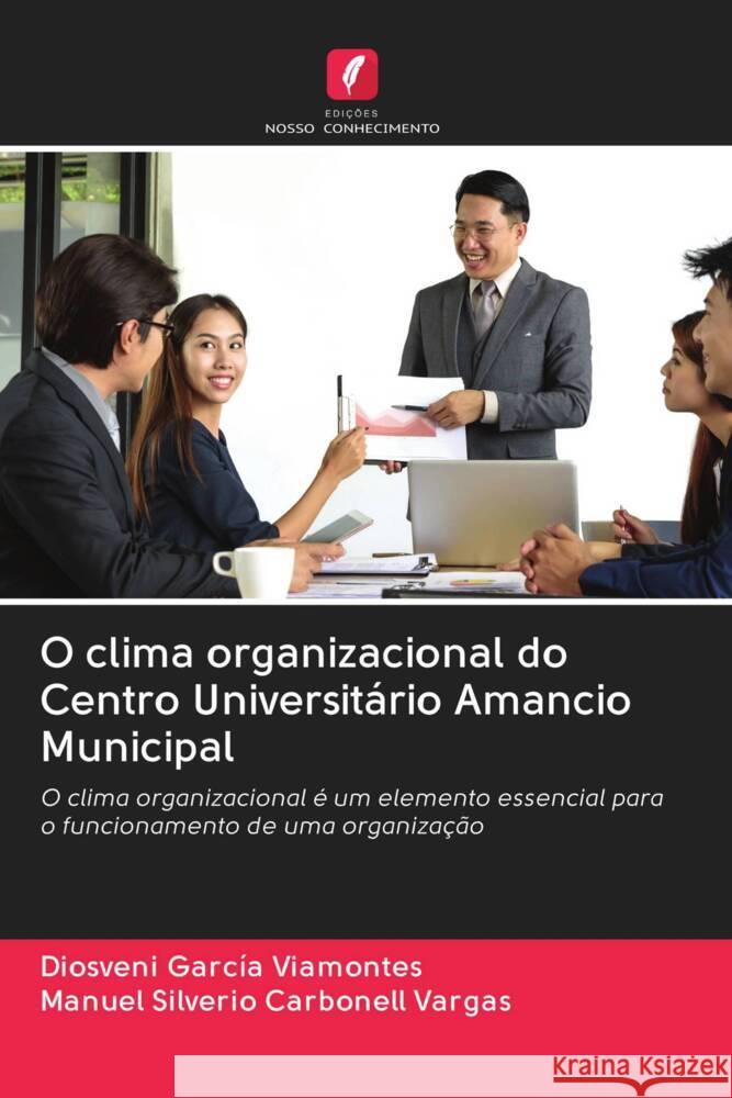 O clima organizacional do Centro Universitário Amancio Municipal García Viamontes, Diosveni, Carbonell Vargas, Manuel Silverio 9786202952484