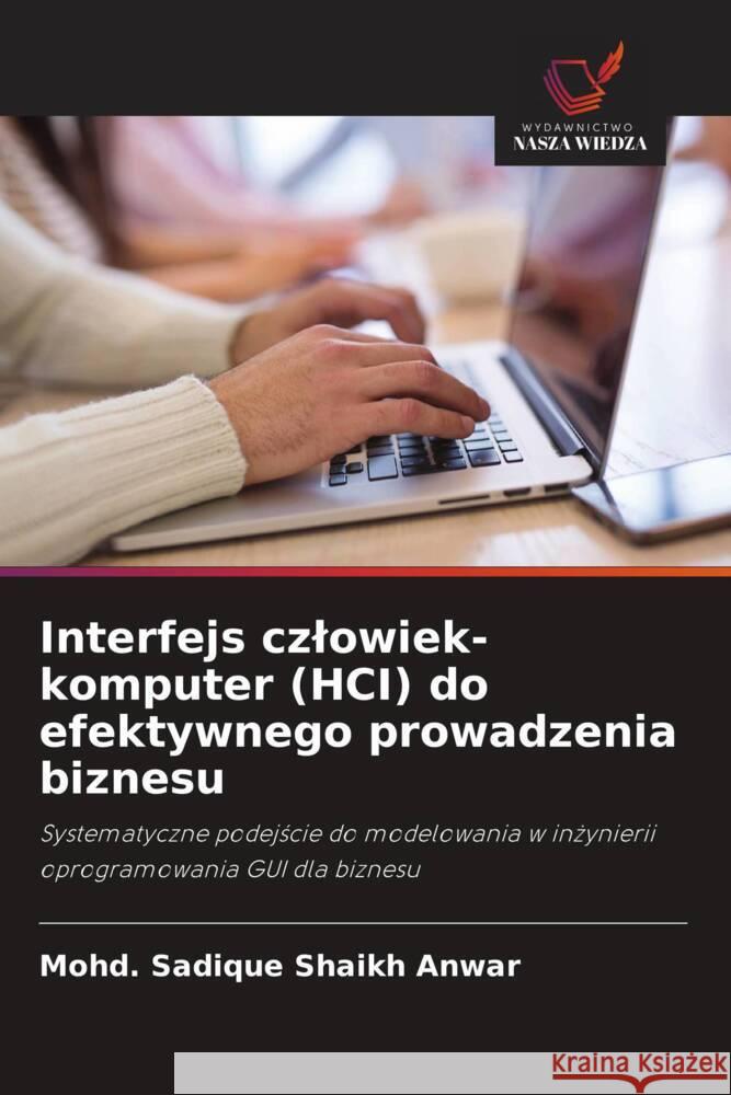 Interfejs czlowiek-komputer (HCI) do efektywnego prowadzenia biznesu Shaikh Anwar, Mohd. Sadique 9786202954051 Wydawnictwo Nasza Wiedza