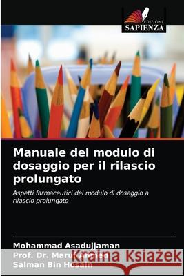 Manuale del modulo di dosaggio per il rilascio prolungato Mohammad Asadujjaman Prof Maru Salman Bi 9786202955003 Edizioni Sapienza