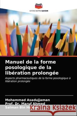 Manuel de la forme posologique de la lib Mohammad Asadujjaman Prof Maru Salman Bi 9786202955034 Editions Notre Savoir