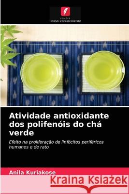 Atividade antioxidante dos polifenóis do chá verde Anila Kuriakose 9786202955348