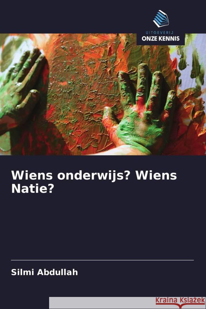 Wiens onderwijs? Wiens Natie? Abdullah, Silmi 9786202955508 Uitgeverij Onze Kennis