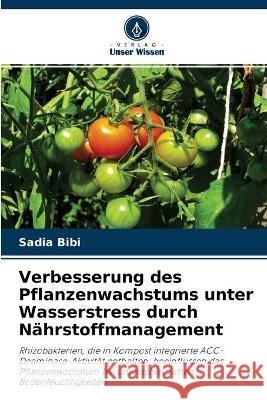 Verbesserung des Pflanzenwachstums unter Wasserstress durch Nährstoffmanagement Sadia Bibi 9786202956116