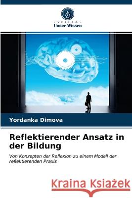 Reflektierender Ansatz in der Bildung Yordanka Dimova 9786202956505 Verlag Unser Wissen