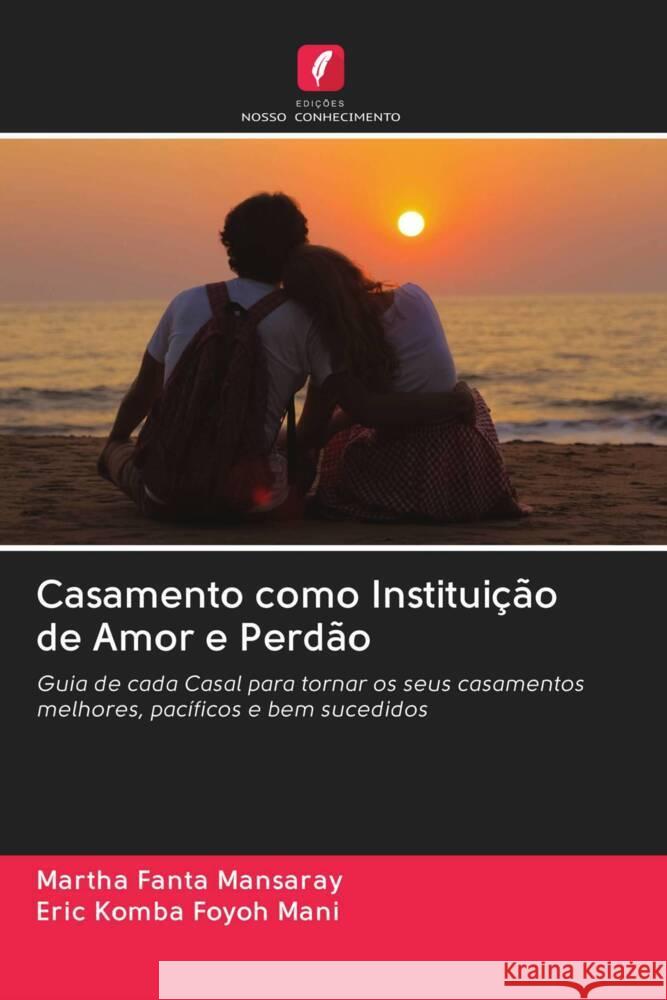 Casamento como Instituição de Amor e Perdão Mansaray, Martha Fanta, Mani, Eric Komba Foyoh 9786202956765 Edicoes Nosso Conhecimento