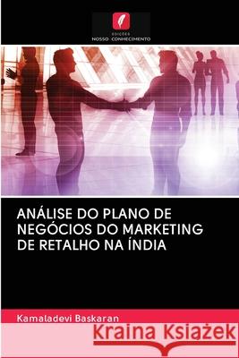 Análise Do Plano de Negócios Do Marketing de Retalho Na Índia Kamaladevi Baskaran 9786202957656