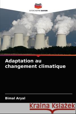 Adaptation au changement climatique Bimal Aryal 9786202958073 Editions Notre Savoir