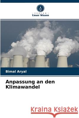 Anpassung an den Klimawandel Bimal Aryal 9786202958080