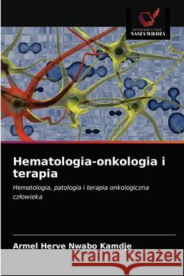 Hematologia-onkologia i terapia Armel Herve Nwab 9786202958189 Wydawnictwo Nasza Wiedza