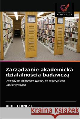 Zarządzanie akademicką dzialalnością badawczą Chineze, Uche 9786202960236 Wydawnictwo Nasza Wiedza
