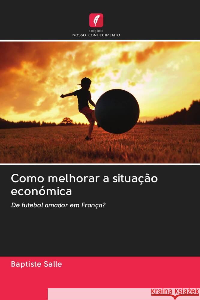 Como melhorar a situação económica Salle, Baptiste 9786202960779