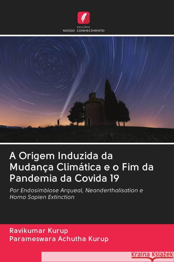A Origem Induzida da Mudança Climática e o Fim da Pandemia da Covida 19 Kurup, Ravikumar, Achutha Kurup, Parameswara 9786202960854 Edicoes Nosso Conhecimento
