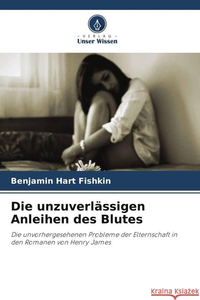 Die unzuverlässigen Anleihen des Blutes Fishkin, Benjamin Hart 9786202961196