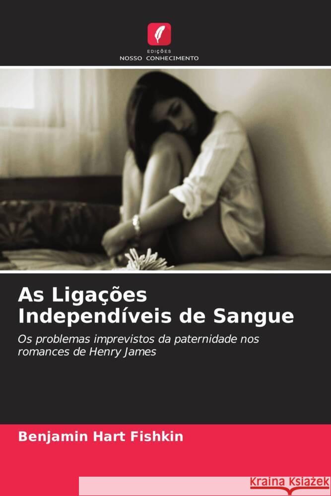 As Ligações Independíveis de Sangue Fishkin, Benjamin Hart 9786202961226