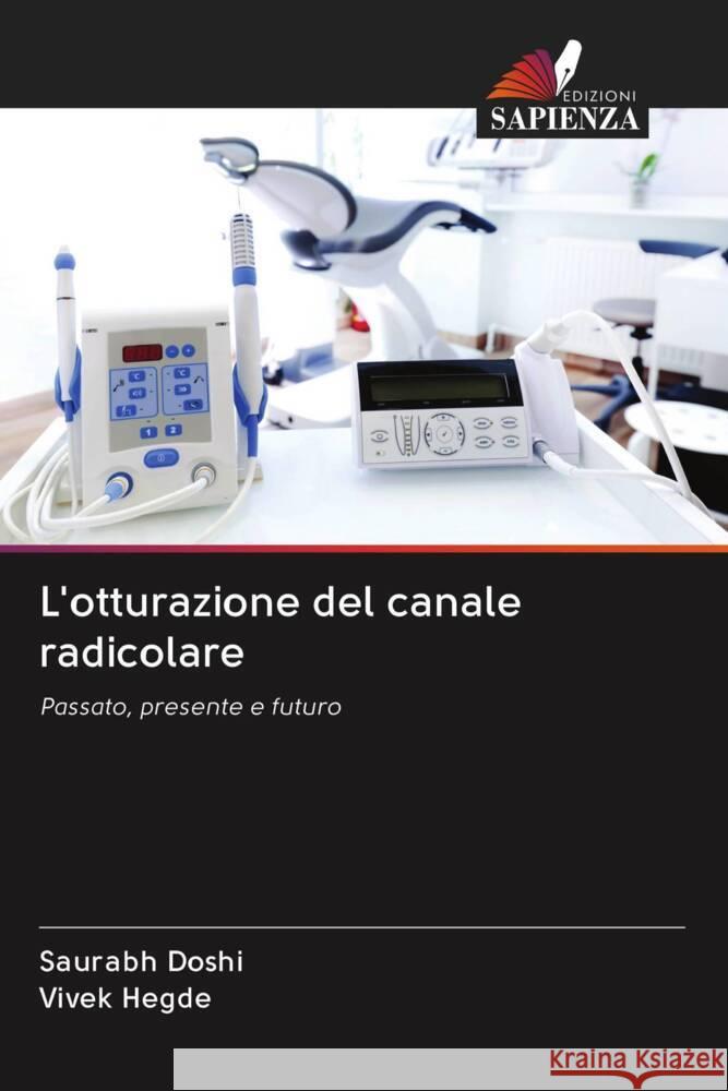 L'otturazione del canale radicolare Doshi, Saurabh, Hegde, Vivek 9786202961295