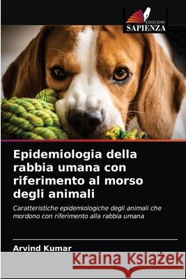 Epidemiologia della rabbia umana con riferimento al morso degli animali Arvind Kumar 9786202962018 Edizioni Sapienza