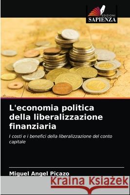 L'economia politica della liberalizzazione finanziaria Miguel Angel Picazo 9786202962100