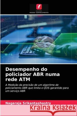 Desempenho do policiador ABR numa rede ATM Nagaraja Srikantashastry 9786202962315 Edicoes Nosso Conhecimento