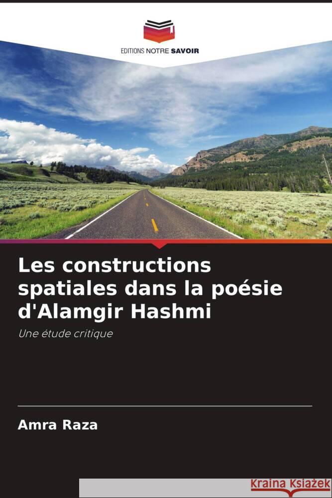 Les constructions spatiales dans la poésie d'Alamgir Hashmi Raza, Amra 9786202962759