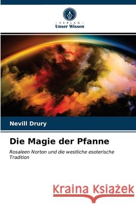 Die Magie der Pfanne Nevill Drury 9786202964906