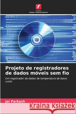 Projeto de registradores de dados móveis sem fio Jai Parkash 9786202965408 Edicoes Nosso Conhecimento